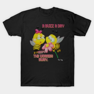 A Buzz a day keeps the Worries away! love gift fashion T-Shirt